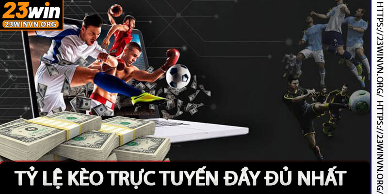 Tỷ lẹ kèo trực tuyến đầy đủ nhất